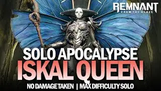 Solo Iskal Queen Boss Fight - Apocalypse (No Damage Taken) [Remnant: From The Ashes]