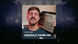 Kolter pres. Koltrax Radio #2