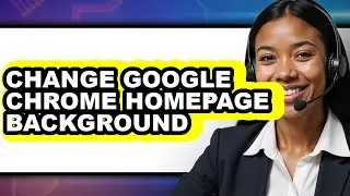 How to Change Google Chrome Homepage Background (updated)