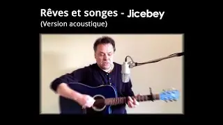 R&ecirc;ves et songes (version acoustique live) &ndash; Jicebey