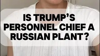 Is Trump&rsquo;s Personnel Chief a Russian Plant? #SergioGor