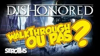 Dishonored : LA DISSIMULATION EST UN ART ! - Gameplay (FR)