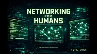 Networking for Humans (Intro) &mdash; Stop Memorizing, Start Understanding Systems