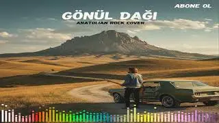 Gönül Dağı (Anatolian Rock Cover)