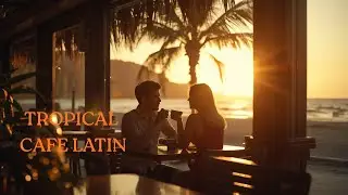 Tropical Cafe Latin ☕🌴 Day Chill Mix | Soft Reggaeton & Latin Pop
