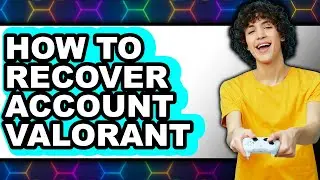 How to Recover Account Valorant (only Way)