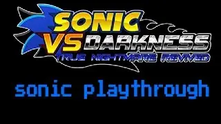 Sonic vs darkness 2.0 AMAZING fan game sonic playthrough (sonic the hedgehog fan game)