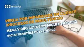 📉 Perda Por Imparidade em Cliente (Processo de Insolv&ecirc;ncia) - Mega V&iacute;deo Aula com Miguel Fragoso