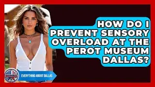 How Do I Prevent Sensory Overload At The Perot Museum Dallas? - Everything About Dallas