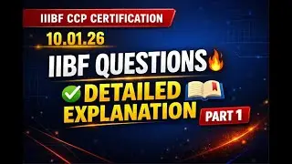 **MASTER IIBF CCP CERTIFICATION: 10.01.26 IIBF QUESTIONS ! DETAILED EXPLANATION || PART 1**