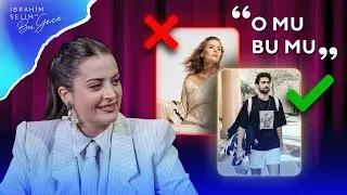 İrem Sak ile O Mu Bu Mu? | İbrahim Selim ile Bu Gece