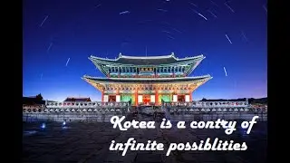 Korea is a contry of infinite possiblities