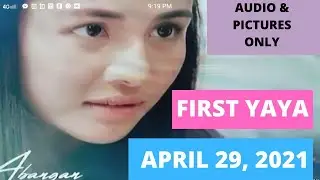 FIRST YAYA | APRIL 29, 2021 audio and pictures only.