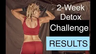 2- Week Detox Challenge FINAL Results!