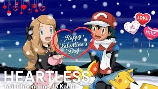Heartless - Mai Dhoondhne Jo Kabhi | #pokemon Mix | AMV | Ash X Serena X Lilly #trend #greninja ❤️