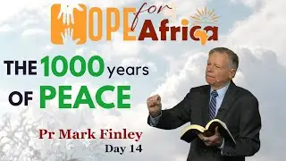 1000 Years Of Peace  |  Hope For Africa, Day 4  |  Pr Mark Finley