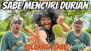 SABE MENCURI DURIAN? 😱 || KELUARGA SABE