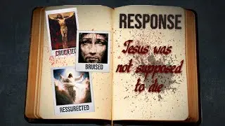 Response: Jesus was not supposed to die