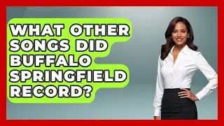 What Other Songs Did Buffalo Springfield Record? - I'm a 60s Baby