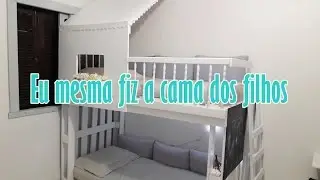 Eu mesma fiz a beliche dos filhos