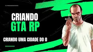 Criando uma Cidade de GTA RP do Zero  - Apresentação