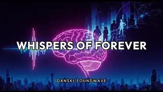 WHISPERS OF FOREVER (Official Lyric Video) - Future Bass | Danski Soundwave