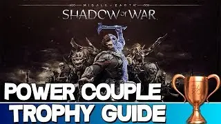Middle Earth: Shadow of War | Power Couple Trophy Guide
