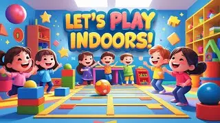 Let&rsquo;s Play Indoors! Fun Indoor Play Song for Kids | Active Learning Song for Toddlers