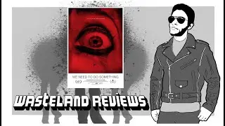 We Need to Do Something (2021) - Wasteland Film Review