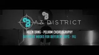 FKJ - Different Masks For Different Days | Helen Dang - Pelham || A3 DISTRICT