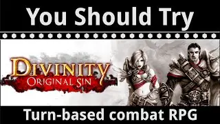 You Should Try: Divinity - Original Sin | A Turn-Based Combat RPG