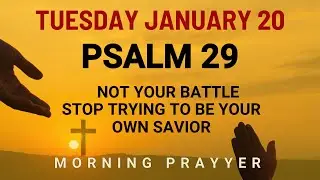 January 20 Lord Powerful Prayer Fill Your Day With Peace and Holy Strength Morning Prayer Psalm 29