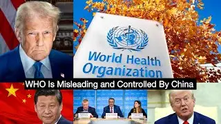 Trump Has Exited The US From The World Health Organization As China Is In Control, This Is Why