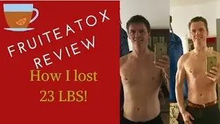 Fruiteatox - A Fruiteatox Review, How I Lost 23 Lbs