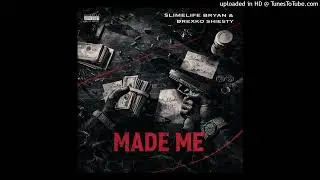 Slimelife Bryan & Drexko Shiesty “Made Me” (Official Audio)