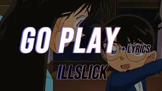 ILLSLICK - Go Play + Lyrics【เนื้อเพลง】