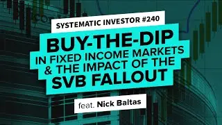 Exploring Trend Following with Nick Baltas: Buy-the-Dip & SVB Impact | Systematic Investor 240