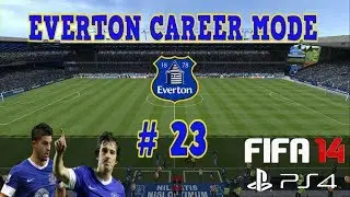 FIFA 14 Career on PS4 - EVERTON CAREER # 23