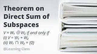 Direct Sum of Subspaces (Theorem) | Vector Space | Linear Algebra
