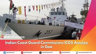Indian Coast Guard Commissions ICGS Amulya in Goa