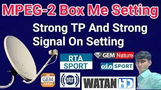 MPEG-2 Box Me Dish Setting In Strong TP, In Signal MPEG-2 Box Dish Setting