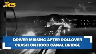 Driver missing after rollover crash on Hood Canal Bridge