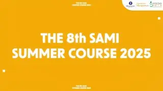 Teaser of The 8th SAMI Summer Course 2025