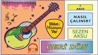 Gitar Dersi | Sezen Aksu -  Geri Dön Nasıl Çalınır? 5 Akor ve Kolay Ritimle Hemen Çalınır