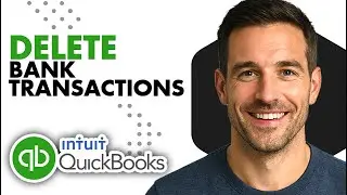 How To Delete Bank Transactions In QuickBooks (Easiest Way)(2026 Guide)