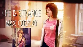 Max Caulfield: Life Is Strange Cosplay
