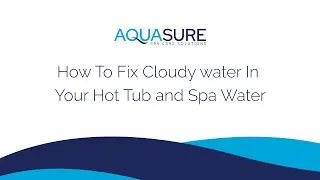How To Fix Cloudy water In Your Hot Tub and Spa Water