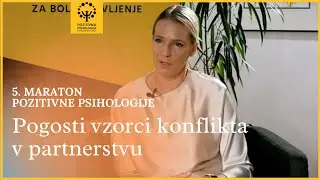 Anka Patru: Pogosti vzorci konflikta v partnerstvu, 5. maraton pozitivne psihologije