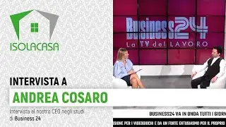 Business 24 intervista il CEO di Isolacasa Andrea Cosaro sui vantaggi dell'Isolamento in cellulosa