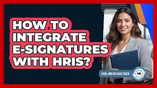 How To Integrate E-Signatures With HRIS?